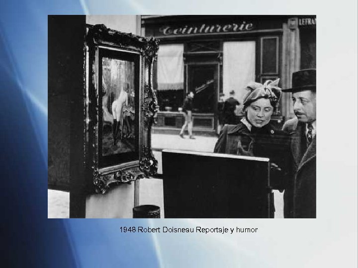 1948 Robert Doisneau Reportaje y humor 