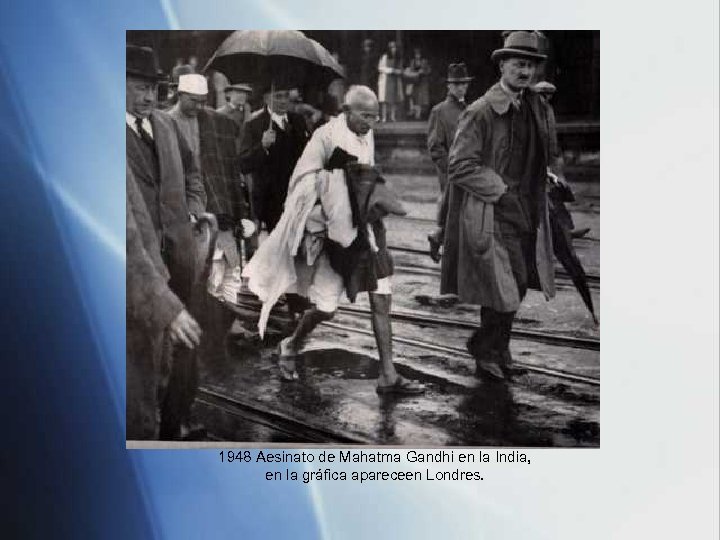 1948 Aesinato de Mahatma Gandhi en la India, en la gráfica apareceen Londres. 