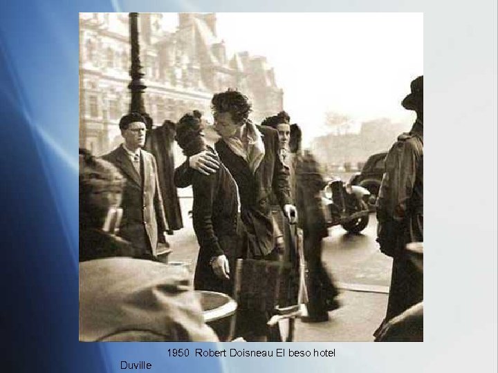 1950 Robert Doisneau El beso hotel Duville 