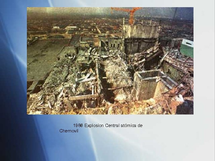 1986 Explosion Central atómica de Chernovil 