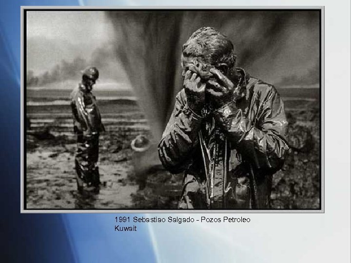 1991 Sebastiao Salgado - Pozos Petroleo Kuwait 