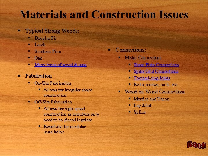 Materials and Construction Issues § Typical Strong Woods: § § § Douglas Fir Larch