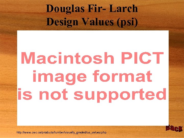 Douglas Fir- Larch Design Values (psi) http: //www. cwc. ca/products/lumber/visually_graded/us_values. php 