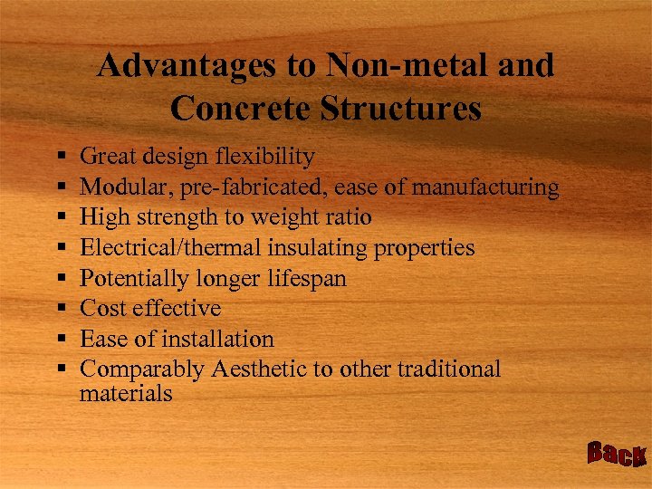 Advantages to Non-metal and Concrete Structures § § § § Great design flexibility Modular,