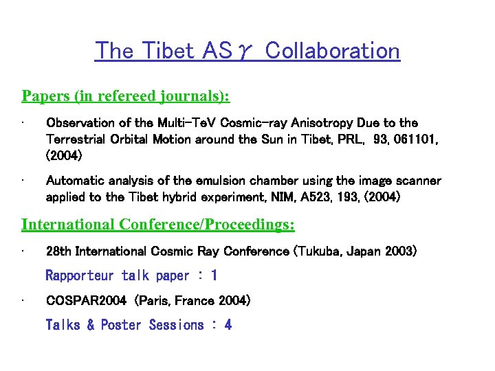 The Tibet ASγ Collaboration Papers (in refereed journals): • Observation of the Multi-Te. V
