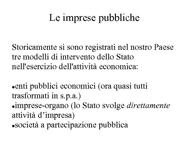 Le imprese pubbliche Storicamente si sono registrati nel nostro Paese tre modelli di intervento