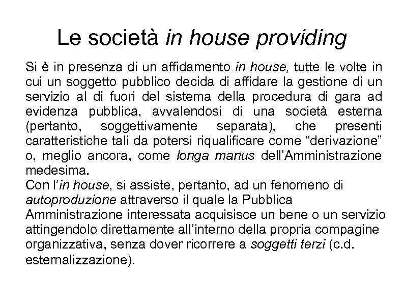 Le società in house providing Si è in presenza di un affidamento in house,