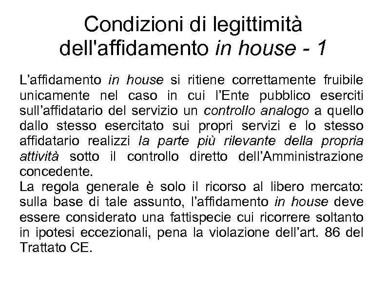 Condizioni di legittimità dell'affidamento in house - 1 L’affidamento in house si ritiene correttamente