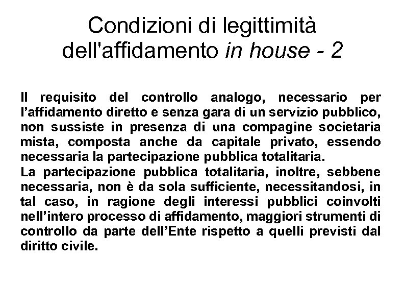 Condizioni di legittimità dell'affidamento in house - 2 Il requisito del controllo analogo, necessario