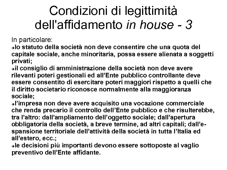 Condizioni di legittimità dell'affidamento in house - 3 In particolare: lo statuto della società