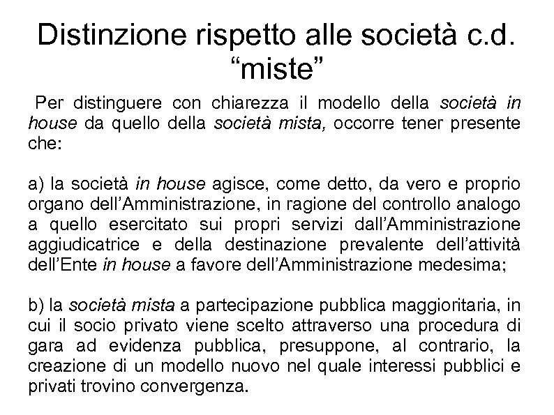 Distinzione rispetto alle società c. d. “miste” Per distinguere con chiarezza il modello della