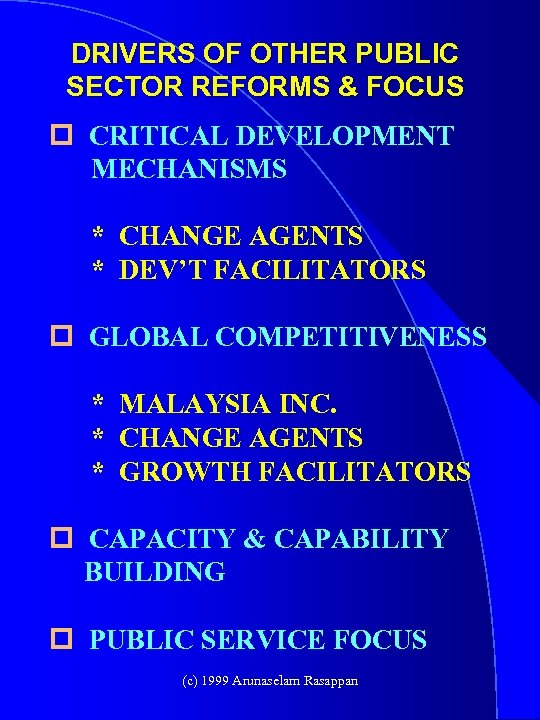 DRIVERS OF OTHER PUBLIC SECTOR REFORMS & FOCUS p CRITICAL DEVELOPMENT MECHANISMS * CHANGE