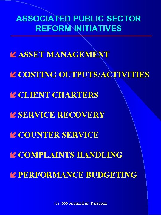 ASSOCIATED PUBLIC SECTOR REFORM INITIATIVES í ASSET MANAGEMENT í COSTING OUTPUTS/ACTIVITIES í CLIENT CHARTERS