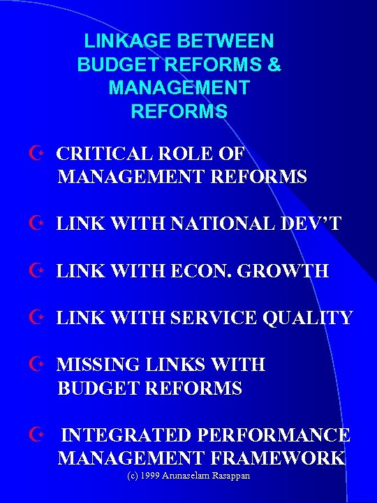 LINKAGE BETWEEN BUDGET REFORMS & MANAGEMENT REFORMS Z CRITICAL ROLE OF MANAGEMENT REFORMS Z