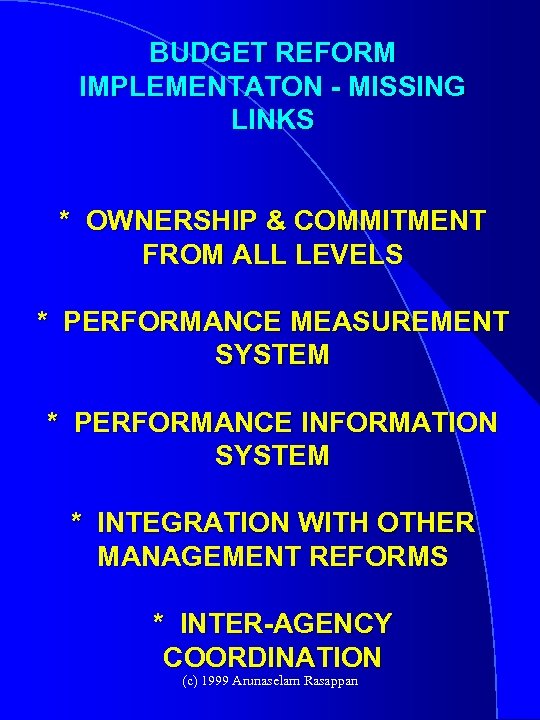 BUDGET REFORM IMPLEMENTATON - MISSING LINKS * OWNERSHIP & COMMITMENT FROM ALL LEVELS *