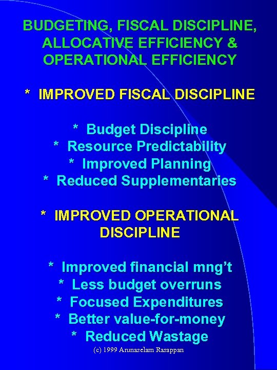 BUDGETING, FISCAL DISCIPLINE, ALLOCATIVE EFFICIENCY & OPERATIONAL EFFICIENCY * IMPROVED FISCAL DISCIPLINE * Budget