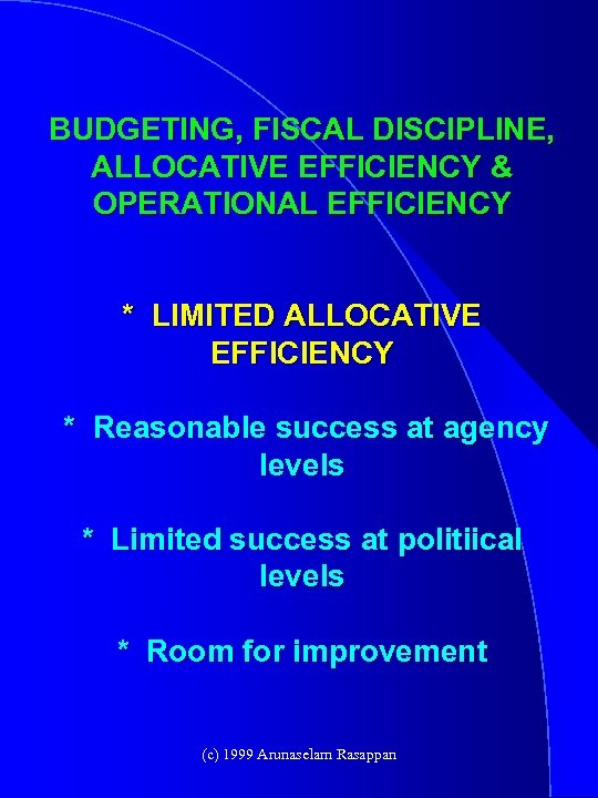 BUDGETING, FISCAL DISCIPLINE, ALLOCATIVE EFFICIENCY & OPERATIONAL EFFICIENCY * LIMITED ALLOCATIVE EFFICIENCY * Reasonable
