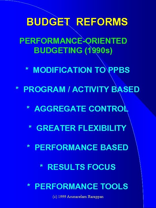 BUDGET REFORMS PERFORMANCE-ORIENTED BUDGETING (1990 s) * MODIFICATION TO PPBS * PROGRAM / ACTIVITY