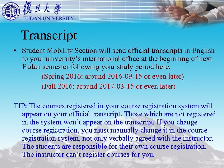 Transcript • Student Mobility Section will send official transcripts in English to your university’s