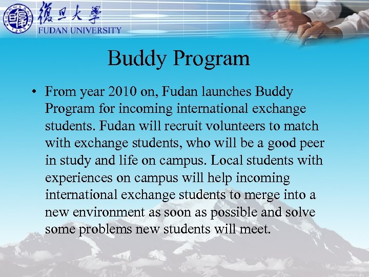 Buddy Program • From year 2010 on, Fudan launches Buddy Program for incoming international