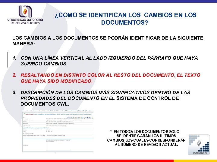 ¿COMO SE IDENTIFICAN LOS CAMBIOS EN LOS DOCUMENTOS? LOS CAMBIOS A LOS DOCUMENTOS SE