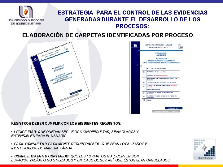 ESTRATEGIA PARA EL CONTROL DE LAS EVIDENCIAS GENERADAS DURANTE EL DESARROLLO DE LOS PROCESOS: