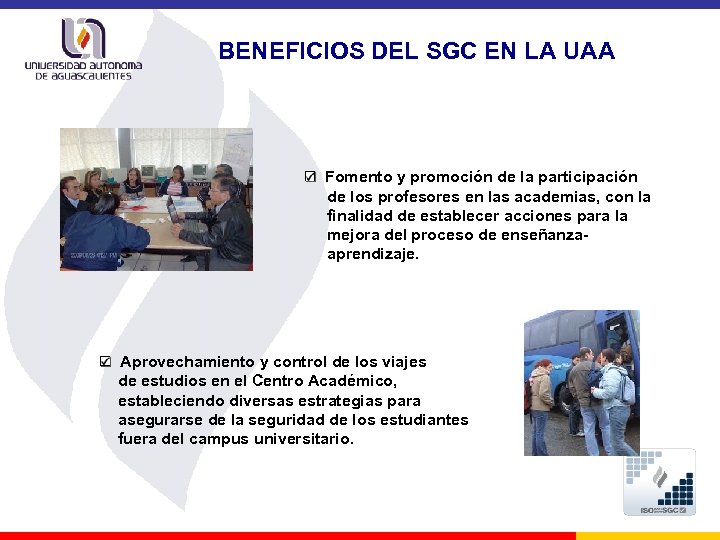 BENEFICIOS DEL SGC EN LA UAA Fomento y promoción de la participación de los