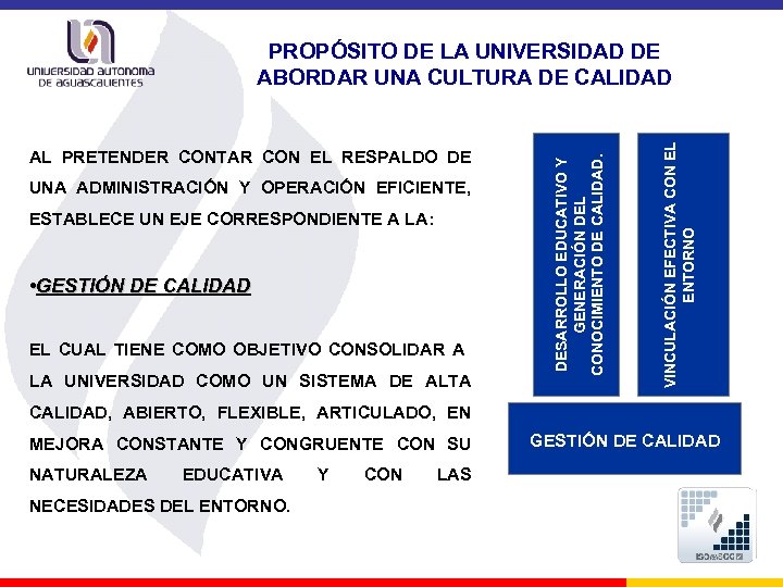 UNA ADMINISTRACIÓN Y OPERACIÓN EFICIENTE, ESTABLECE UN EJE CORRESPONDIENTE A LA: • GESTIÓN DE