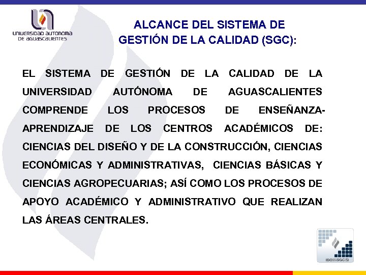 ALCANCE DEL SISTEMA DE GESTIÓN DE LA CALIDAD (SGC): EL SISTEMA DE GESTIÓN UNIVERSIDAD