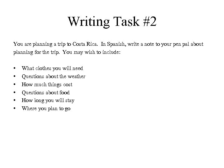 Writing Task #2 You are planning a trip to Costa Rica. In Spanish, write