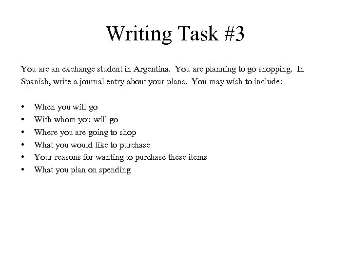 Writing Task #3 You are an exchange student in Argentina. You are planning to