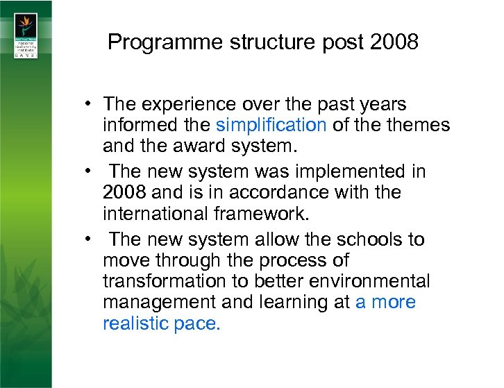 Programme structure post 2008 • The experience over the past years informed the simplification