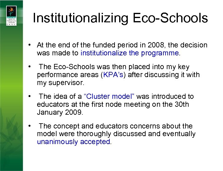 Institutionalizing Eco-Schools • At the end of the funded period in 2008, the decision