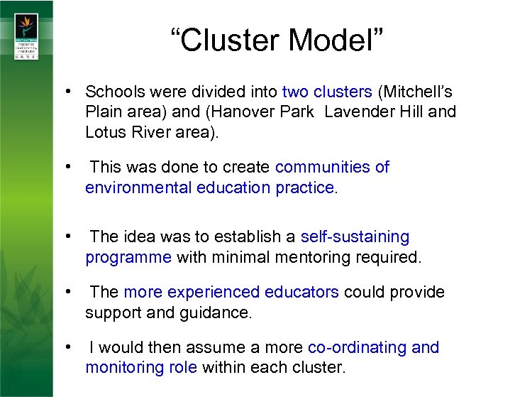 “Cluster Model” • Schools were divided into two clusters (Mitchell’s Plain area) and (Hanover