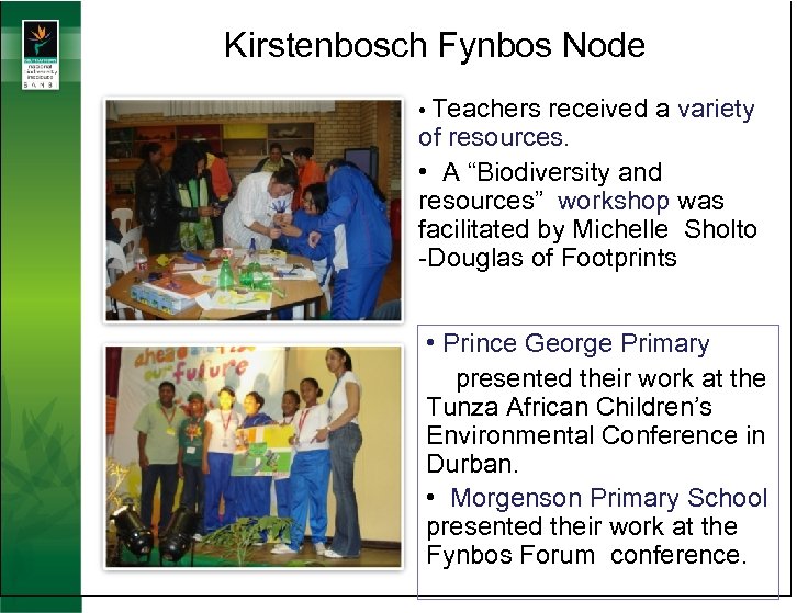 Kirstenbosch Fynbos Node • Teachers received a variety of resources. • A “Biodiversity and