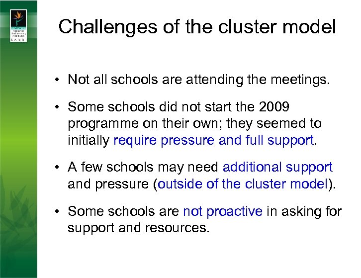 Challenges of the cluster model • Not all schools are attending the meetings. •