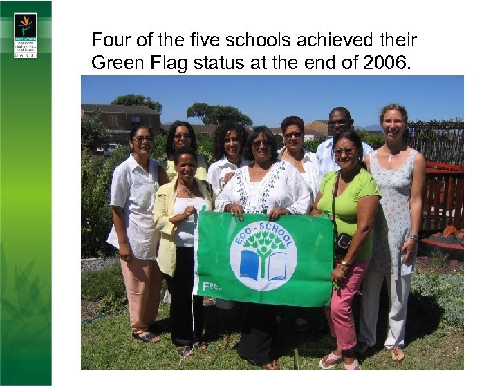 Four of the five schools achieved their Green Flag status at the end of