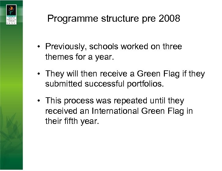 Programme structure pre 2008 • Previously, schools worked on three themes for a year.