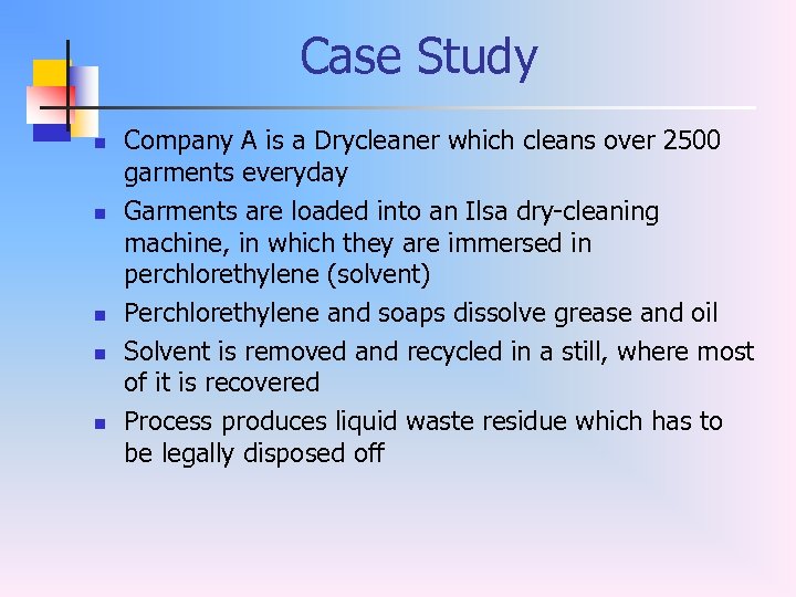 Case Study n n n Company A is a Drycleaner which cleans over 2500