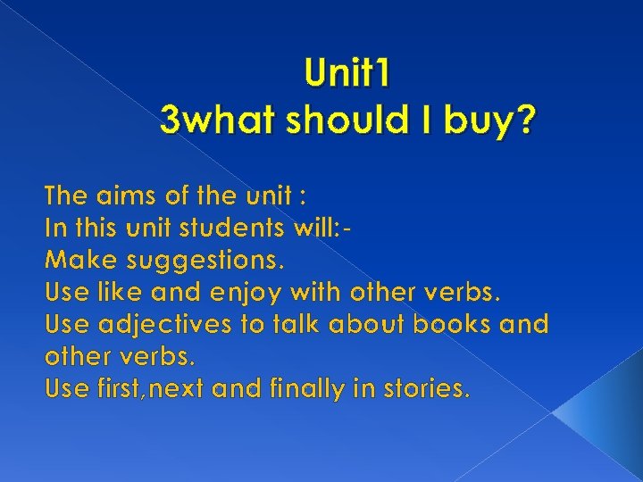 Unit 1 3 what should I buy? The aims of the unit : In