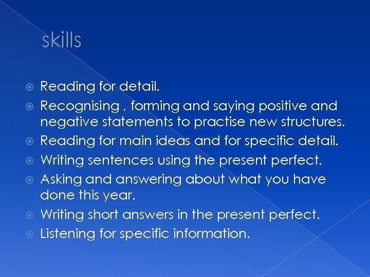 skills Reading for detail. Recognising , forming and saying positive and negative statements to
