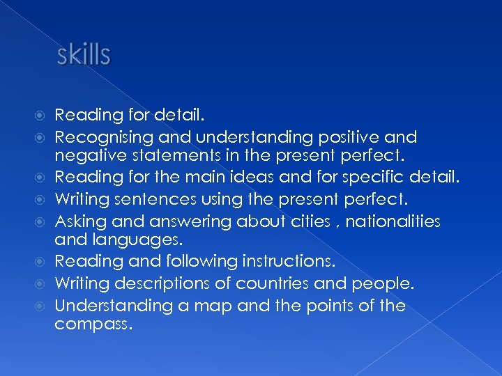 skills Reading for detail. Recognising and understanding positive and negative statements in the present