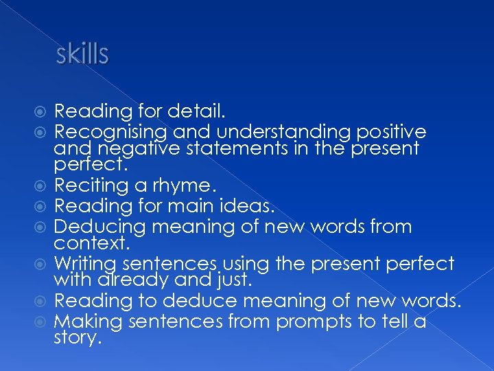 skills Reading for detail. Recognising and understanding positive and negative statements in the present