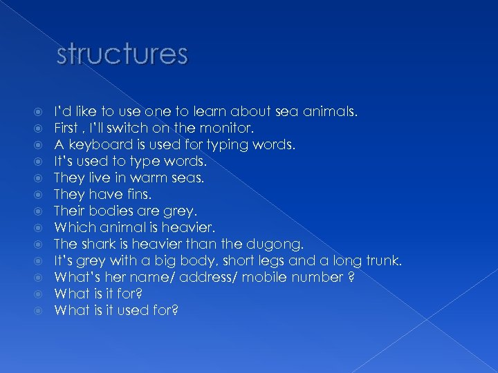 structures I’d like to use one to learn about sea animals. First , I’ll