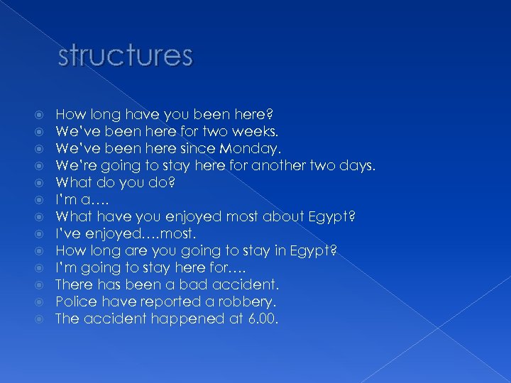 structures How long have you been here? We’ve been here for two weeks. We’ve