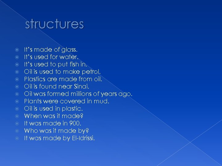 structures It’s made of glass. It’s used for water. It’s used to put fish