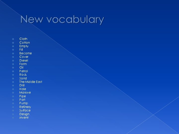 New vocabulary Cloth Cotton Empty Fill Become Cover Diesel Form Oil Petrol Rock Sand