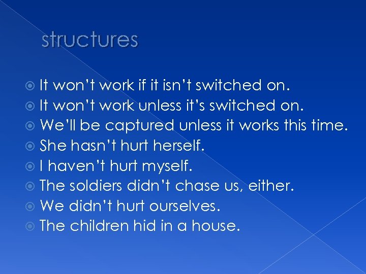 structures It won’t work if it isn’t switched on. It won’t work unless it’s