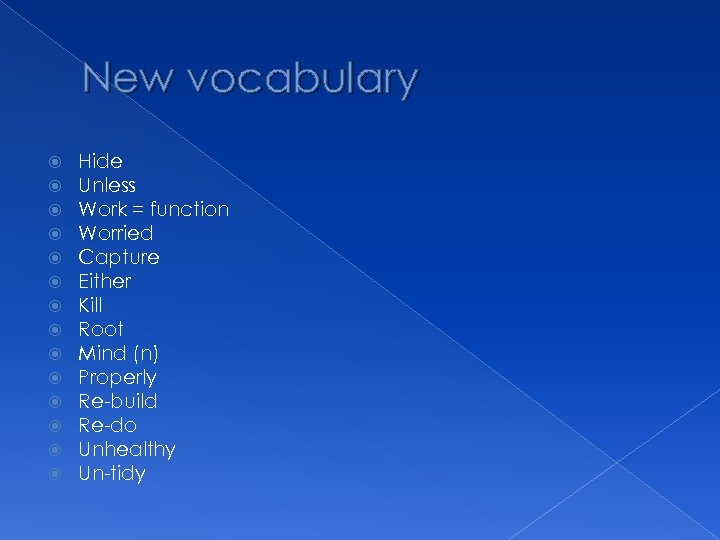 New vocabulary Hide Unless Work = function Worried Capture Either Kill Root Mind (n)
