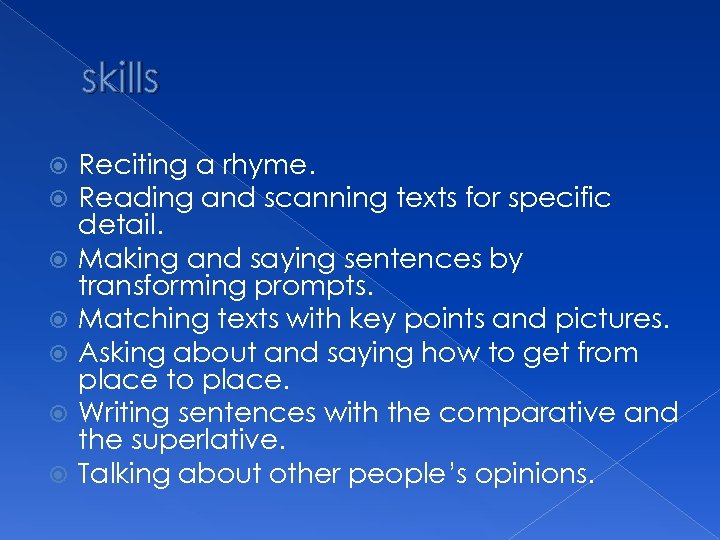 skills Reciting a rhyme. Reading and scanning texts for specific detail. Making and saying